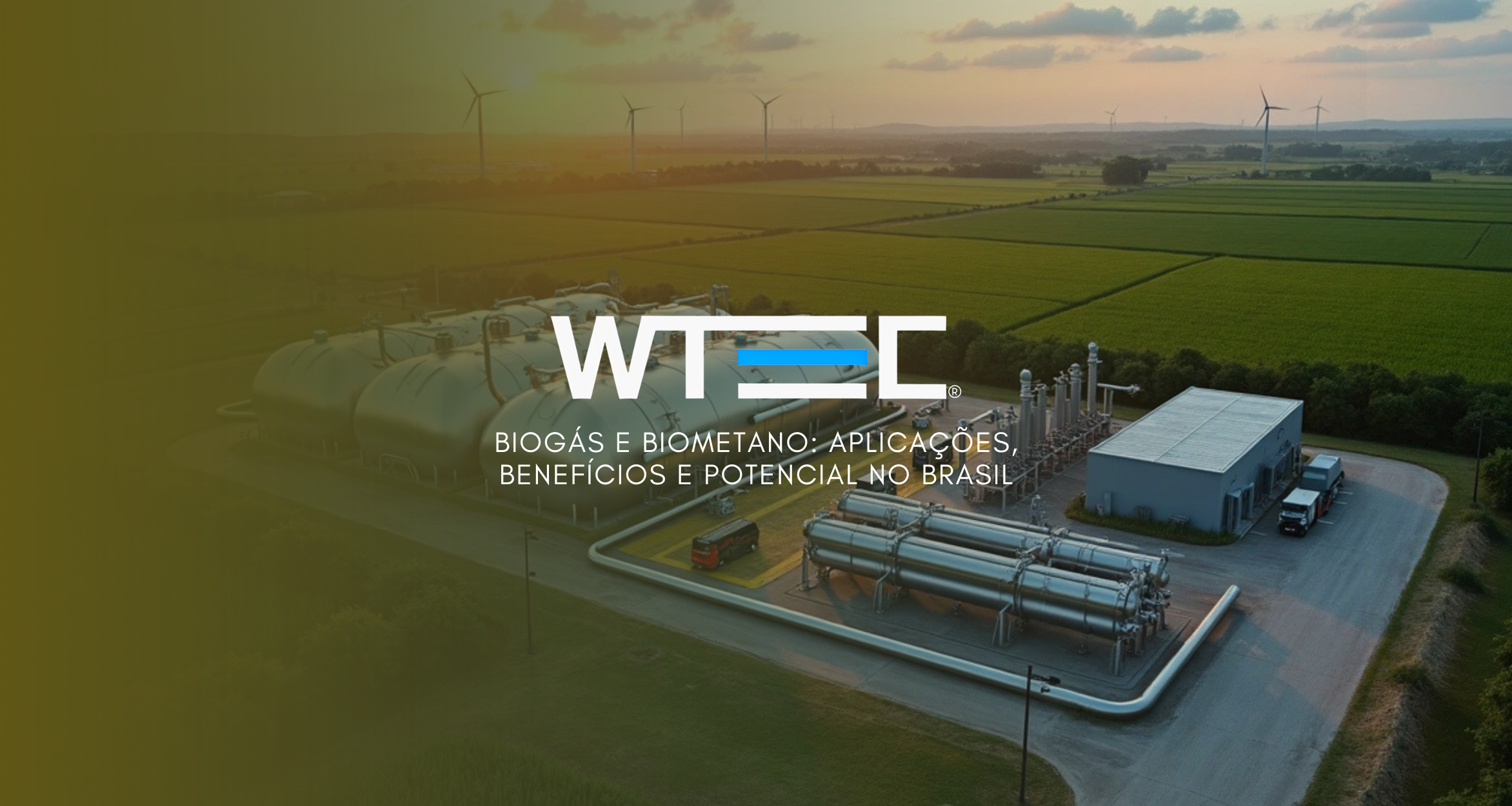 Biogás e Biometano: Aplicações, Benefícios e Potencial no Brasil