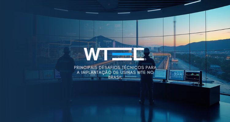 Principais desafios técnicos para a implantação de usinas WtE no Brasil